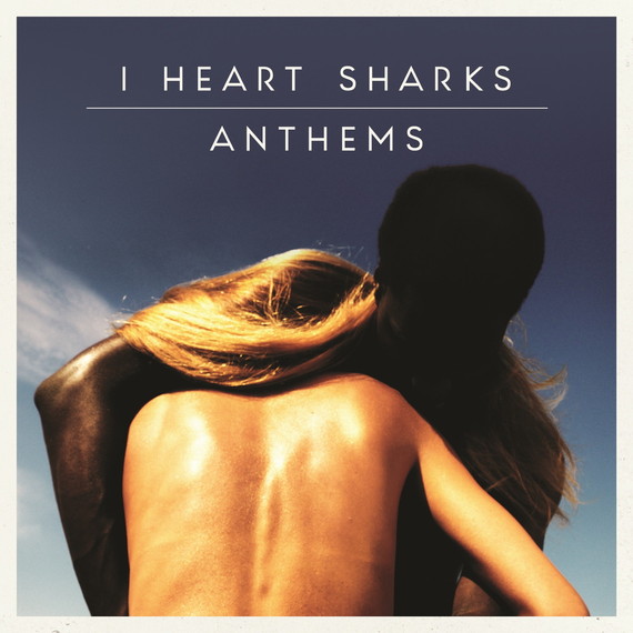 2014-03-31-IHEARTSHARKS_Anthem.jpg