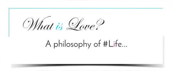 What Is Love A Philosophy Of Life Huffpost Life