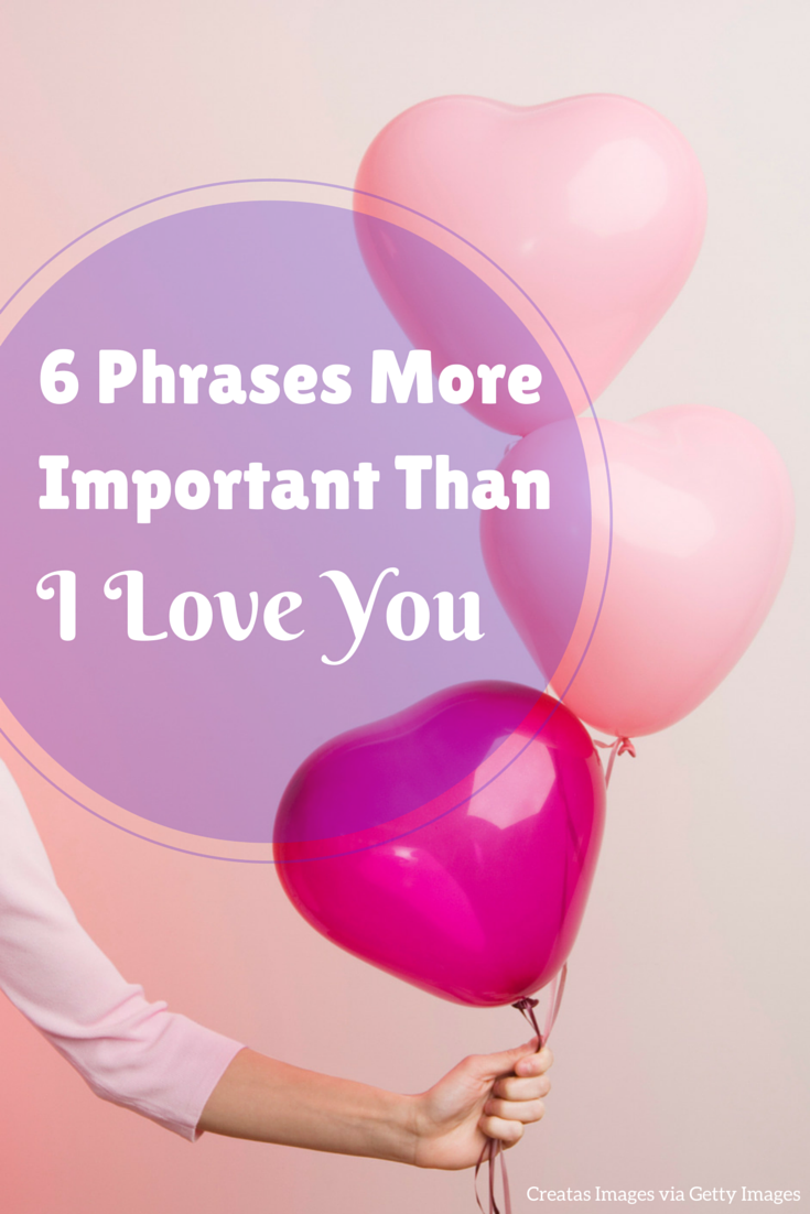 6 Phrases More Important Than I Love You Huffpost 0972