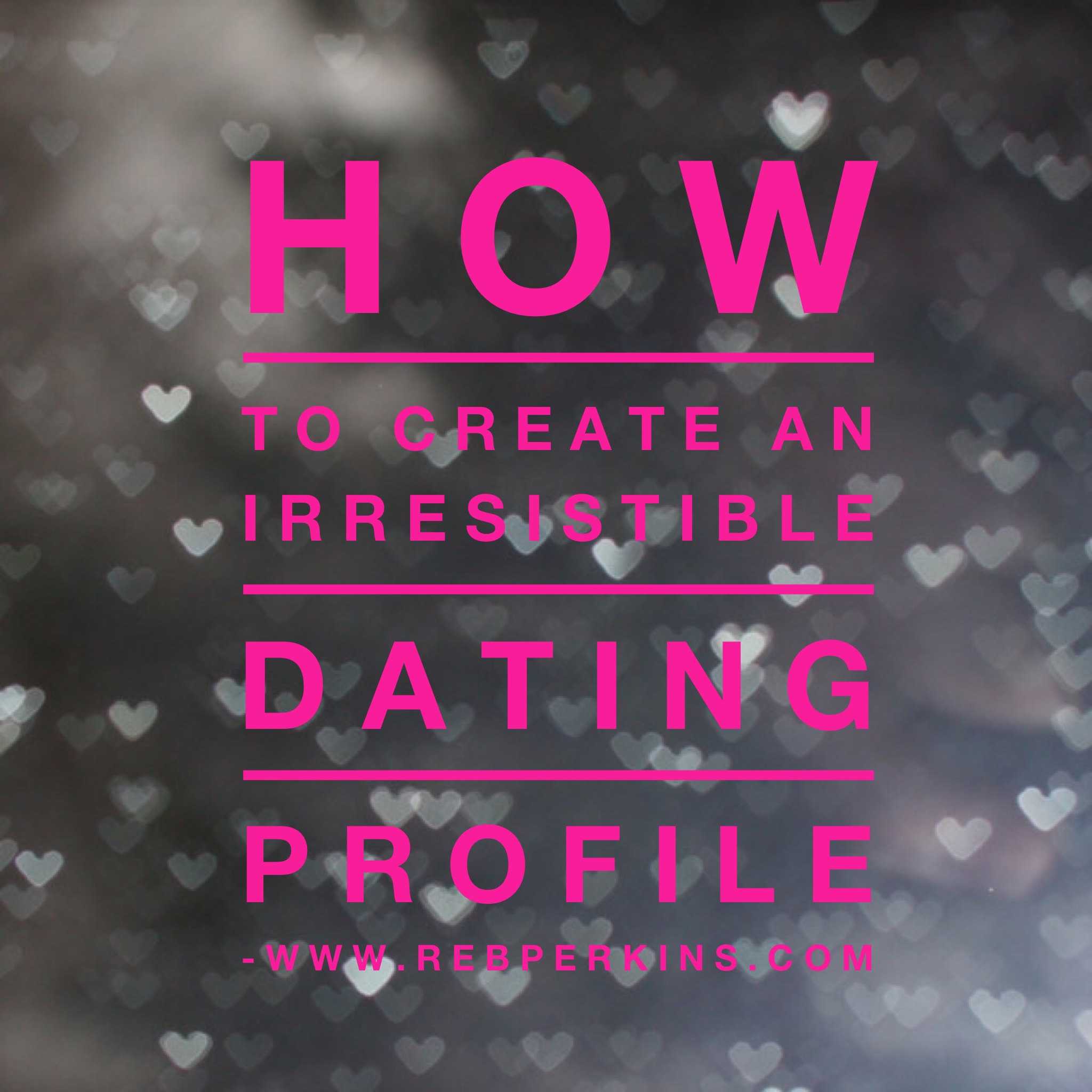 How to make a great online dating profile