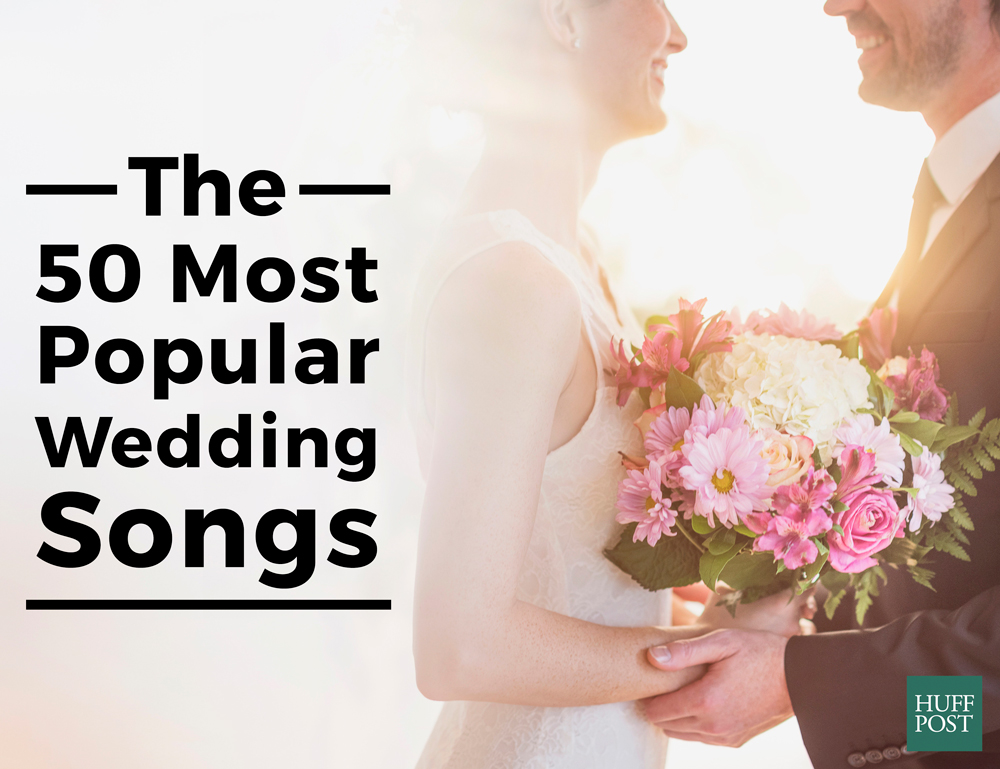 The 50 Most Popular Wedding Songs, According To Spotify HuffPost