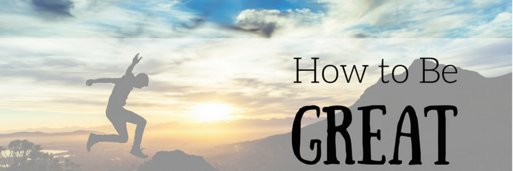 How to Be Great | HuffPost