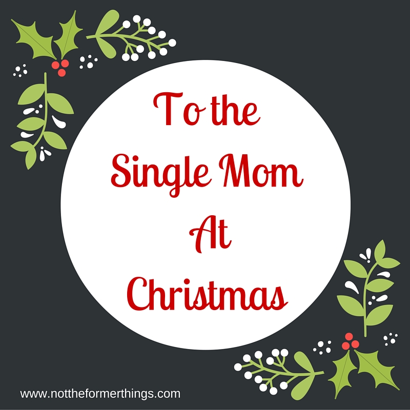 To the Single Mom on Christmas