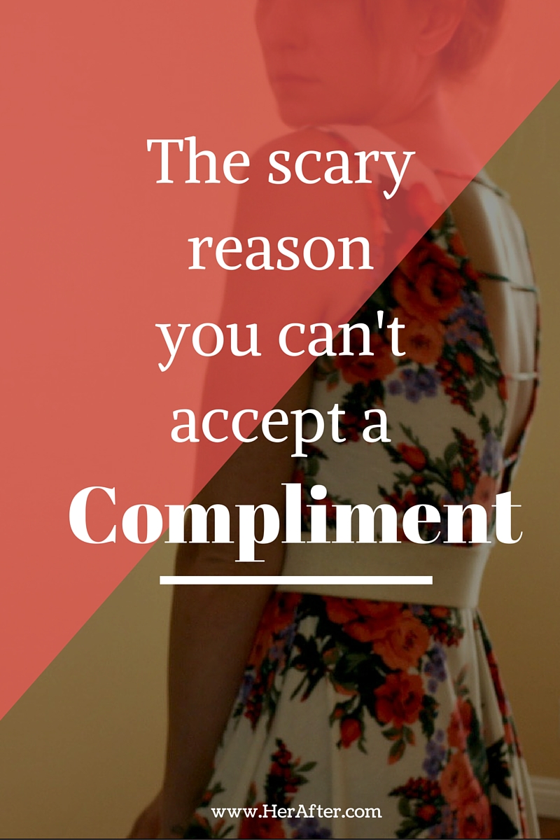 The Scary Reason You Can T Accept A Compliment Huffpost Life