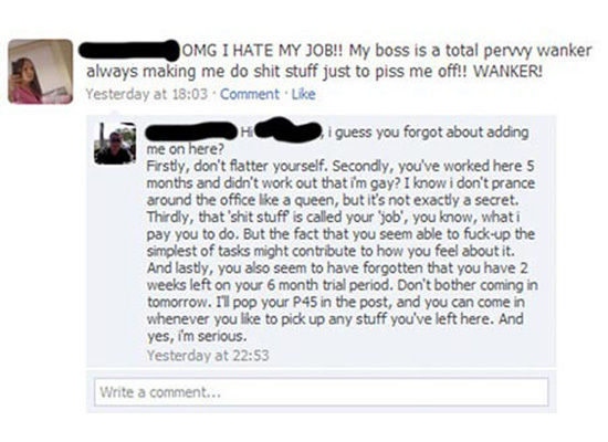 Woman ranting about her “pervy wanker” boss and her “shit” job; boss responds, affirming that he’s gay, and fires her