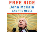 Free Ride: Inside The Media\'s Love Affair With McCain