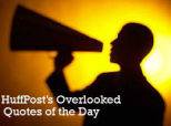 HuffPost\'s Overlooked Quotes Of The Day