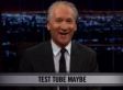 New Rule: Test Tube Maybe