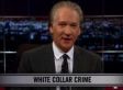 New Rule: White Collar Crime