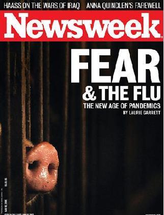 Yes, this is the real cover of Newsweek.  Its all black, the color of fear and death, and bold white letters title the the cover FEAR & THE FLU and under it, it says THE NEW AGE OF PANDEMICS.  In the lower left corner of the cover, a pigs snout looms beyond cage bars.