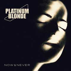 2012-08-21-PLATINUM_BLONDE_NOW_NEVERLowRes.jpg
