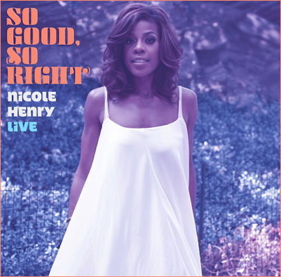 2013-05-18-SoGoodSoRightNicoleHenryLIVE.CourtesyofBanisterRecords.jpg