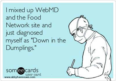 2014-06-08-imixedupwebmdandthefoodnetworksiteandjustdiagnosedmyselfasdowninthedumplingsfc1.png