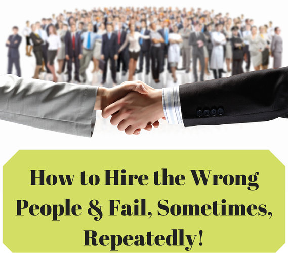 2014-08-08-HowtoHiretheWrongPeopleFail.png