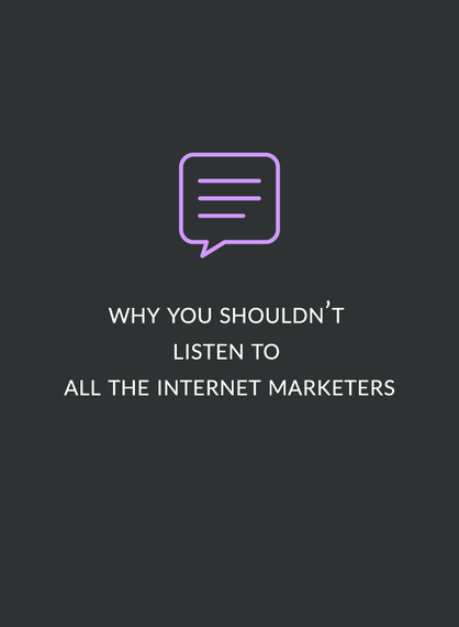 2015-07-07-1436243334-1417996-WhyYouShouldntListentoAllTheInternetMarketers.png