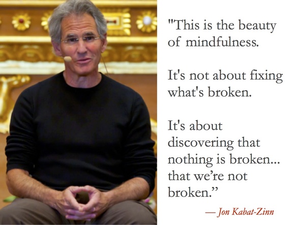 2015-08-16-1439701917-1398137-JonKabatZinnNothingBroken.jpg