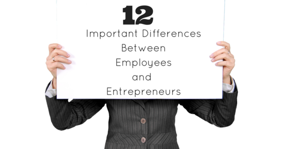 2015-08-17-1439825755-4999578-12_Important_Differences_Between_Employees_and_Entrepreneurs.png