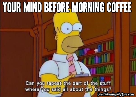 2015-10-13-1444731042-9735254-FunnyGoodMorningMeme_HomerSimpson.jpg