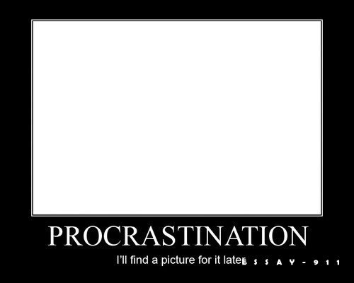 2016-05-04-1462336842-5663326-1378219790_procrastination.jpg