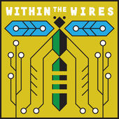 2016-07-15-1468597493-1248967-within_the_wires.jpeg