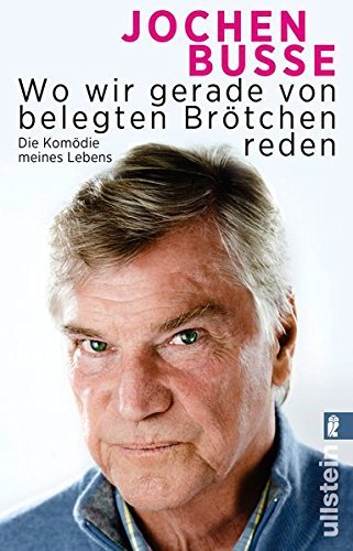 2017-03-17-1489769454-7142790-JochenBusseWowirgeradevonbelegtenBrtchenredenDieKomdiemeinesLebens.jpg